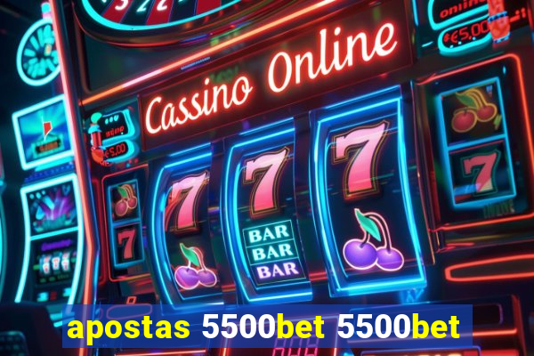 apostas 5500bet 5500bet